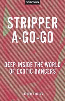 Paperback Stripper-A-Go-Go: Deep Inside the World of Exotic Dancers Book