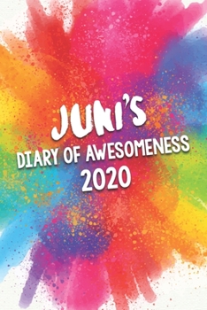 Paperback Juni's Diary of Awesomeness 2020: Unique Personalised Full Year Dated Diary Gift For A Girl Called Juni - 185 Pages - 2 Days Per Page - Perfect for Gi Book