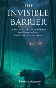 Paperback The Invisible Barrier: A Smart Material Solution for Human-Bear Coexistence in Japan Book