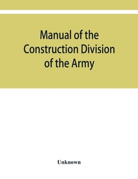 Paperback Manual of the Construction Division of the Army. Section C, Engineering Division, 1918 Book