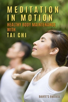 Paperback Meditation In Motion: Healthy Body Maintenance with Tai Chi Book