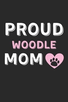 Paperback Proud Woodle Mom: Lined Journal, 120 Pages, 6 x 9, Woodle Dog Mom Gift Idea, Black Matte Finish (Proud Woodle Mom Journal) Book