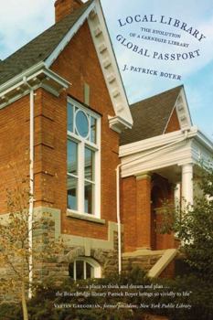 Hardcover Local Library, Global Passport: The Evolution of a Carnegie Library Book