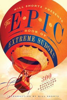 Paperback Will Shortz Presents the Epic Book of Extreme Sudoku: 300 Challenging Puzzles Book