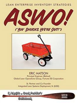 Paperback ASWO! (Ah, Shucks, We're Out!): Lean Enterprise Inventory Strategies Book