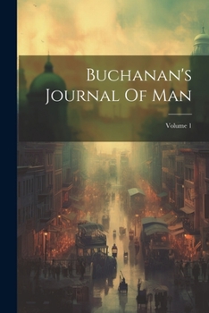 Paperback Buchanan's Journal Of Man; Volume 1 Book