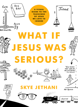 Paperback What If Jesus Was Serious?: A Visual Guide to the Teachings of Jesus We Love to Ignore Book
