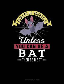Paperback Always Be Yourself Unless You Can Be a Bat Then Be a Bat: 6 Columns Columnar Pad Book