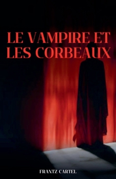 Le vampire et les corbeaux (French Edition)