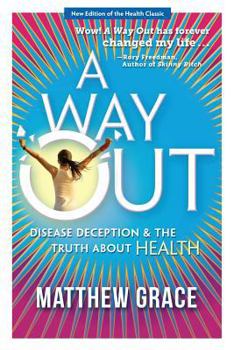 Paperback A Way Out - Disease Deception and the Truth about Health: New Edition Book