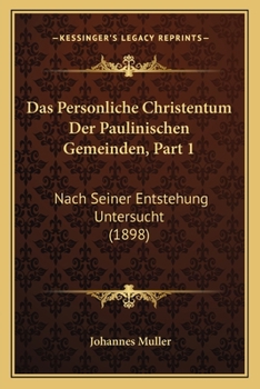 Paperback Das Personliche Christentum Der Paulinischen Gemeinden, Part 1: Nach Seiner Entstehung Untersucht (1898) [German] Book