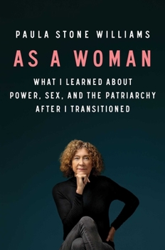 Hardcover As a Woman: What I Learned about Power, Sex, and the Patriarchy After I Transitioned Book