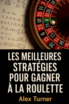 Paperback Les meilleures stratégies pour gagner à la roulette [French] Book