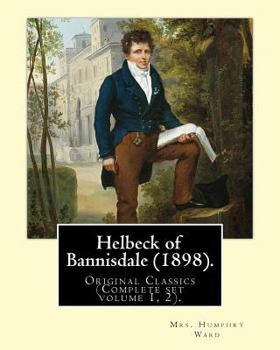 Paperback Helbeck of Bannisdale (1898). By: Mrs. Humphry Ward (Complete set volume 1, 2).Original Classics: Helbeck of Bannisdale is a novel by Mary Augusta War Book