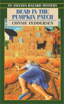 Dead in the Pumpkin Patch - Book #8 of the Amanda Hazard Mystery