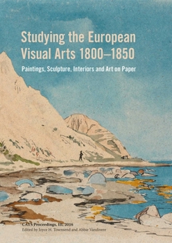 Paperback Studying the European Visual Arts 1800-1850: Paintings, Sculpture, Interiors and Art on Paper Book