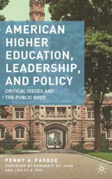 Hardcover American Higher Education, Leadership, and Policy: Critical Issues and the Public Good Book