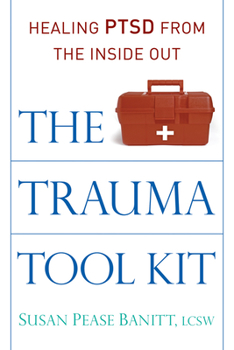 Paperback The Trauma Tool Kit: Healing Ptsd from the Inside Out Book