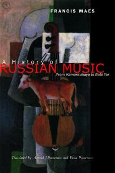 Hardcover A History of Russian Music: From Kamarinskaya to Babi Yar Book