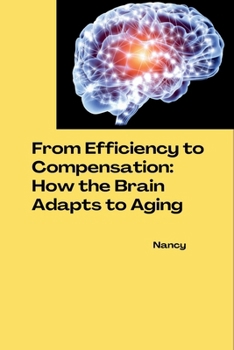 Paperback From Efficiency to Compensation: How the Brain Adapts to Aging Book