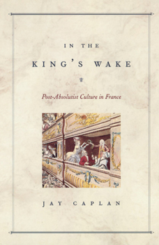 Hardcover In the King's Wake: Post-Absolutist Culture in France Book