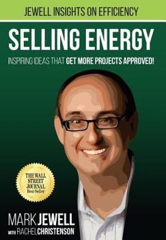 Hardcover Selling Energy: Inspiring Ideas That Get More Projects Approved! Book