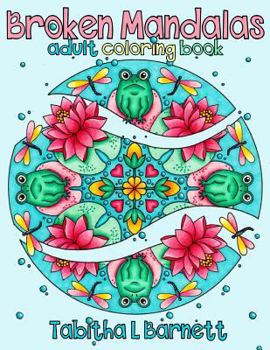 Paperback Broken Mandalas: a UNIQUE adult MANDALA coloring book