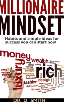 Hardcover Millionaire Mindset: Habits and Simple Ideas for Success You Can Start Now Book