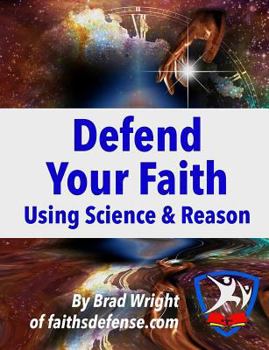 Paperback Defend Your Faith Using Science & Reason Book