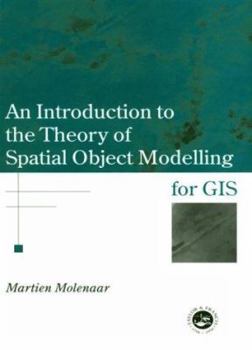 Paperback An Introduction To The Theory Of Spatial Object Modelling For GIS (Research Monographs in GIS) Book