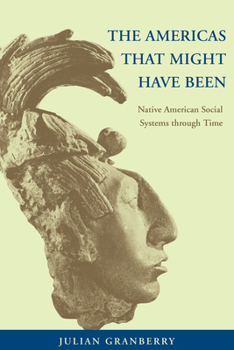 Paperback The Americas That Might Have Been: Native American Social Systems Through Time Book