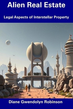 Paperback Alien Real Estate: Legal Aspects of Interstellar Property Book