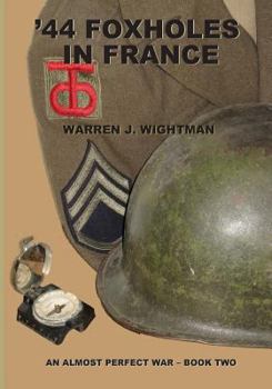 Paperback '44 Foxholes in France: An Almost Perfect War - Book Two Book