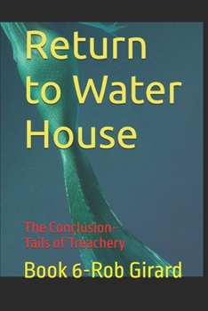 Paperback Return to Water House: Book 6- The Tail of Treachery Book