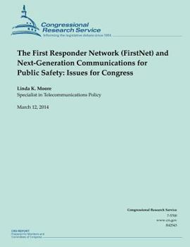 Paperback The First Responder Network (FirstNet) and Next-Generation Communications for Public Safety: Issues for Congress Book