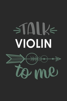 Talk VIOLIN To Me Cute  VIOLIN Lovers VIOLIN OBSESSION Notebook A beautiful: Lined Notebook / Journal Gift, , 120 Pages, 6 x 9 inches , Personal ... Journal, Customized Journal, The Diary of