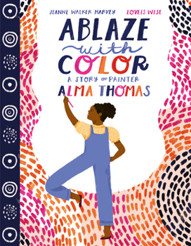 Hardcover Ablaze with Color: A Story of Painter Alma Thomas Book