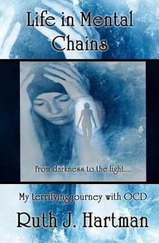 Paperback Life in Mental Chains: My Terrifying Journey with Ocd Book