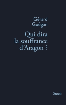 Paperback Qui Dira La Souffrance D Aragon [French] Book