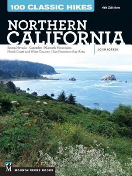 Paperback 100 Classic Hikes: Northern California: Sierra Nevada, Cascades, Klamath Mountains, North Coast and Wine Country, San Francisco Bay Area Book