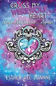 Paperback Cross My Werewolf Heart: Hope Not to Die...Again Book