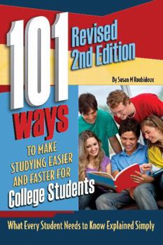 Paperback 101 Ways to Make Studying Easier and Faster for College Students: What Every Student Needs to Know Explained Simply Revised 2nd Edition Book