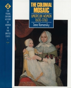 The Colonial Mosaic: American Women 1600-1760 (Young Oxford History of Women in the United States, Vol 2)