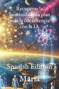 Paperback Recuperar la humanidad: un plan para la coexistencia con la IA: Spanish Edition [Spanish] Book