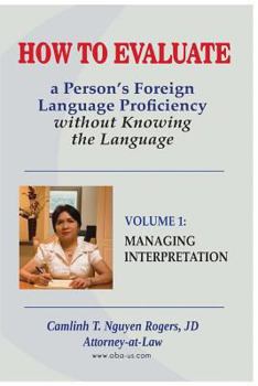 Paperback How to Evaluate a Person's Foreign Language Proficiency without Knowing the Language: Managing Interpretation Book
