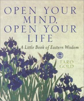 Hardcover Open Your Mind, Open Your Life: A Little Book of Eastern Wisdom Book