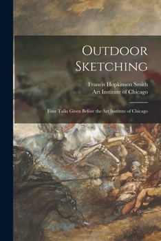 Paperback Outdoor Sketching: Four Talks Given Before the Art Institute of Chicago Book