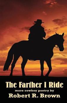 Paperback The Farther I Ride: More Cowboy Poetry by Book