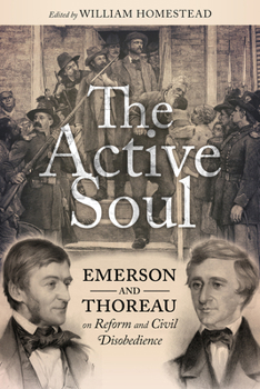 Paperback The Active Soul: Emerson and Thoreau on Reform and Civil Disobedience Book