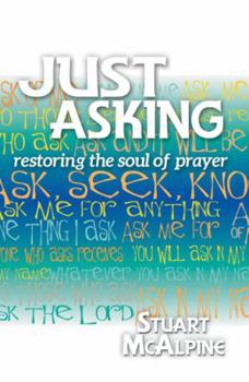 Paperback Just Asking: Restoring the Soul of Prayer Book
